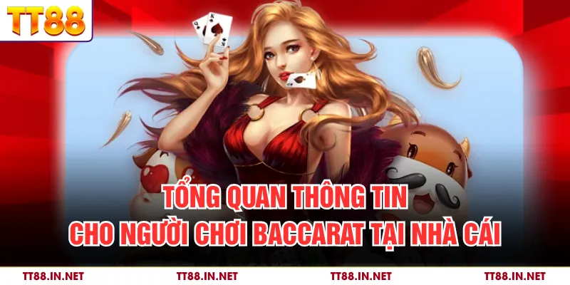 Bí Quyết Chơi Baccarat Hiệu Quả Cho Thành Viên Tại TT88 2 Tổng quan thông tin cho người chơi baccarat tại nhà cái